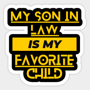 My Son In Law Is My Favorite Child Sticker